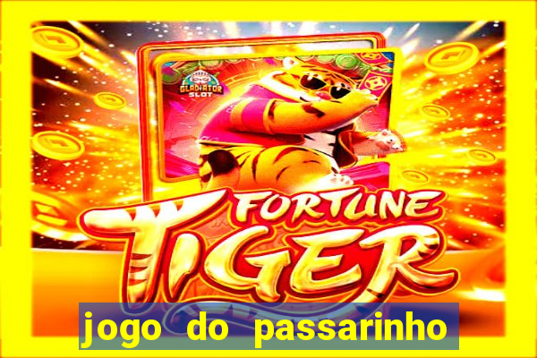 jogo do passarinho para ganhar dinheiro